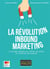 La révolution inbound marketing - la nouvelle méthode pour attraper des clients sur internet sans publicité
