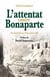 L'attentat contre Bonaparte : rue Saint-Nicaise 24 décembre 1800