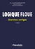 Logique floue : Exercices corrigés (2e édition)
