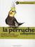 La perruche callopsitte