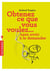 Comment obtenir ce que vous voulez sans avoir à le demander