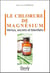 Le chlorure de magnésium - vertus, secrets et bienfaits
