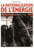 La nationalisation de l'énergie - histoire d'un combat
