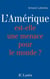 L'Amérique est-elle une menace pour le monde ?
