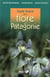 Guide illustré de la flore de Patagonie