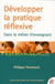 Developpez la pratique reflexive