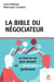 La bible du négociateur - le tout-en-un pour devenir un "dealmaker" performant