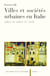 Villes et sociétés urbaines en Italie - milieu XIIe-milieu XIVe siècle : milieu XIIe-milieu XIVe siècle