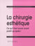 Chirurgie esthétique (La)
