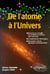 De l'atome à l'Univers - Énoncés et corrigés de problèmes donnés aux concours Compléments historiques - Ouverture sur la physique contemporaine
