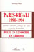 Paris-Kigali 1990-1994 - lunettes coloniales, politique du sabre et onction humanitaire - pour un génocide en Afrique