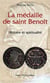La médaille de Saint Benoît - histoire et spiritualité