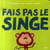 Fais pas le singe !