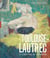 Toulouse-Lautrec - la stratégie de l'éphémère