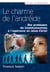 Le charme de l andreide - des promesses du transhumanisme a l esperance en jesus-christ