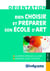 Bien choisir et préparer son école d'art - les métiers artistiques à la loupe - admissions, cursus, spécialités (édition 2017/2018)