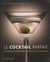 Le cocktail parfait - les boissons légendaires - les meilleures variantes
