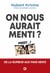 On nous aurait menti ?