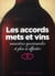 Les accords mets et vins - rencontres gourmandes et plus si affinités