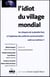 L'idiot du village mondial - les citoyens de la planète face à l'explosion des outils de communication : subir ou maîtriser ?
