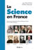 La science en France - dictionnaire biographique des scientifiques français de l'an mille à nos jours