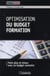Optimisation du budget de formation - faire plus et mieux avec un budget contraint