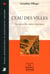 L'eau des villes : Aux sources des empires municipaux