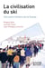 La civilisation du ski : Une autre histoire de la Suisse