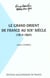 Le grand orient de france au xix siècle 1814-1865