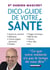 Dico-guide de votre santé - apnée du sommeil, Alzheimer, cancer (signes précoces), diabète, fatigue chronique, mal de dos, vaccins, virus Zika, etc...