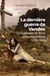La derniere guerre de Vendée - la duchesse de Berry et les légitimistes