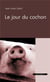 Le jour du cochon