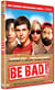 Be Bad !