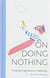 On doing nothing - finding inspiration in idleness