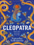 Cleopatra : The captivating new retelling of the story of the legendary Egyptian queen. Meet the real woman behind the myth