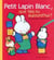 Petit Lapin Blanc : que fais-tu aujourd'hui?