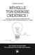 Réveille ton énergie créatrice ! Active ta créativité pour une vie plus authentique, épanouissante et libre