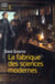 La fabrique des sciences modernes