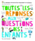 Toutes les réponses aux questions des enfants