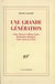 Une Grande génération : Céline, Malraux, Guilloux, Giono, Montherlant, Malaquais, Sartre, Queneau, Simon