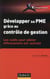 Développer sa PME grâce au contrôle de gestion - Les outils pour piloter efficacement son activité