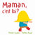 Maman, c'est toi?