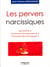 Les pervers narcissiques - qui sont-ils ? comment fonctionnent-ils ? comment leur échapper ?