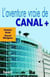 L'Aventure vraie de Canal +