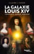 La galaxie Louis XIV : Complots, amour, pouvoir