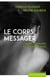 Le corps messager - quand la maladie nous parle de nous