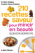 210 recettes saveur pour mincir en beauté - selon votre morphotype