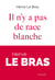 Il n'y a pas de race blanche