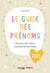 Le guide des prénoms : tout pour bien choisir le prénom de votre bébé (édition 2023)