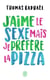 J'aime le sexe, mais je préfère la pizza